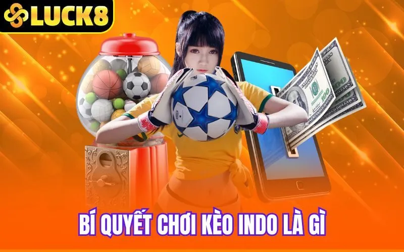 Bí quyết chơi kèo Indo là gì