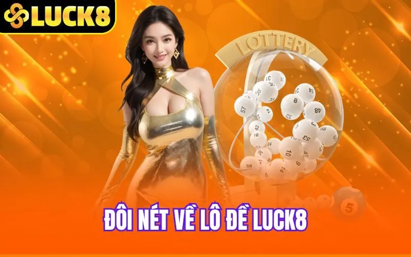 Đôi nét về lô đề Luck8