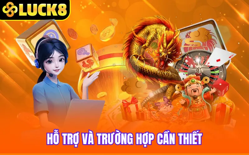 Hỗ trợ và trường hợp cần thiết