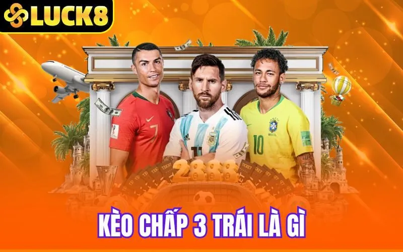 Kèo Chấp 3 Trái Là Gì? Hướng Dẫn Soi Cược Chuẩn Nhất