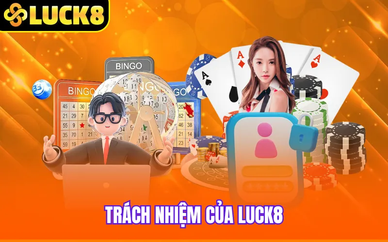 Trách nhiệm của Luck8